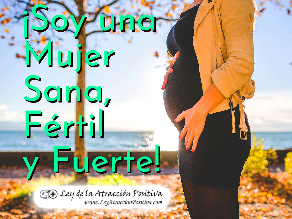 Ley de Atracción para Quedar Embarazada: Soy una mujer sana, fértil y fuerte.