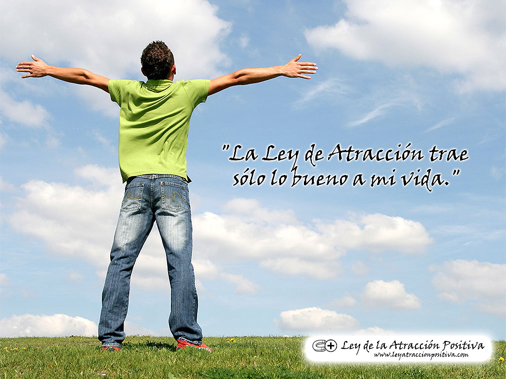 "¡La Ley de Atracción trae sólo lo Bueno a mi Vida!"
