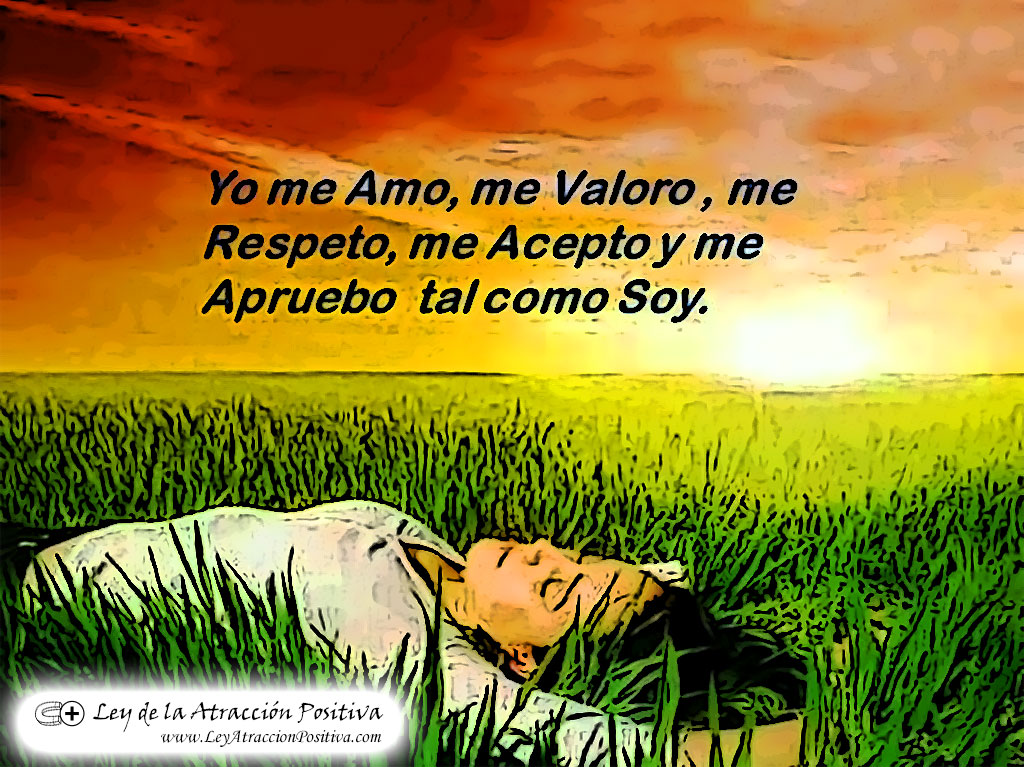 ¡Ámate a Ti Mismo! (El Secreto): "¡Me Amo, me Acepto y me Apruebo tal como Soy!"