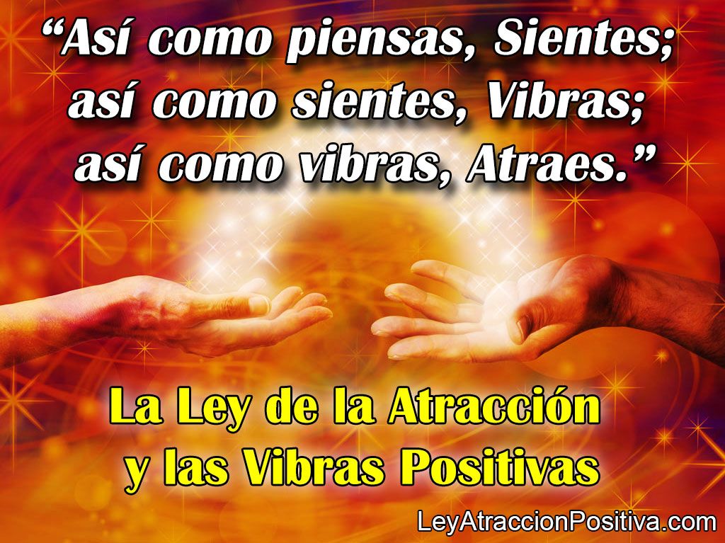 La Ley de la Atrcción y las Vibras Positivas