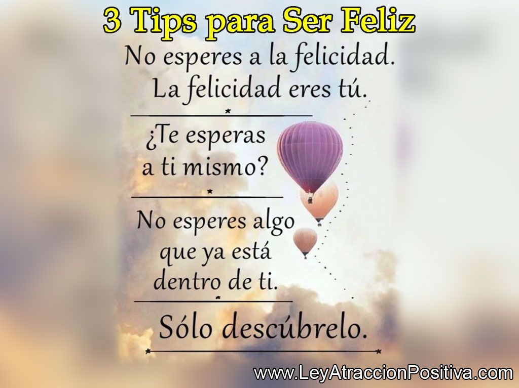 3 Tips para Ser Feliz