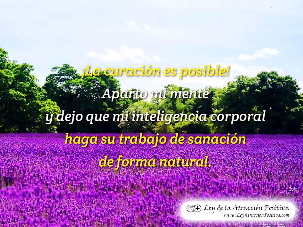 "¡La Curación es Posible! Aparto mi mente y dejo que mi inteligencia corporal haga su trabajo de sanación en forma natural."