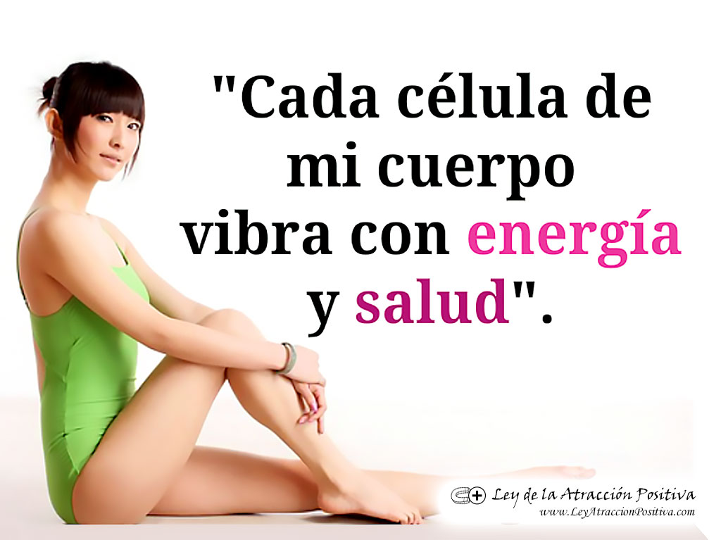 "¡Cada Célula de mi cuerpo vibra con Energía y Salud!"