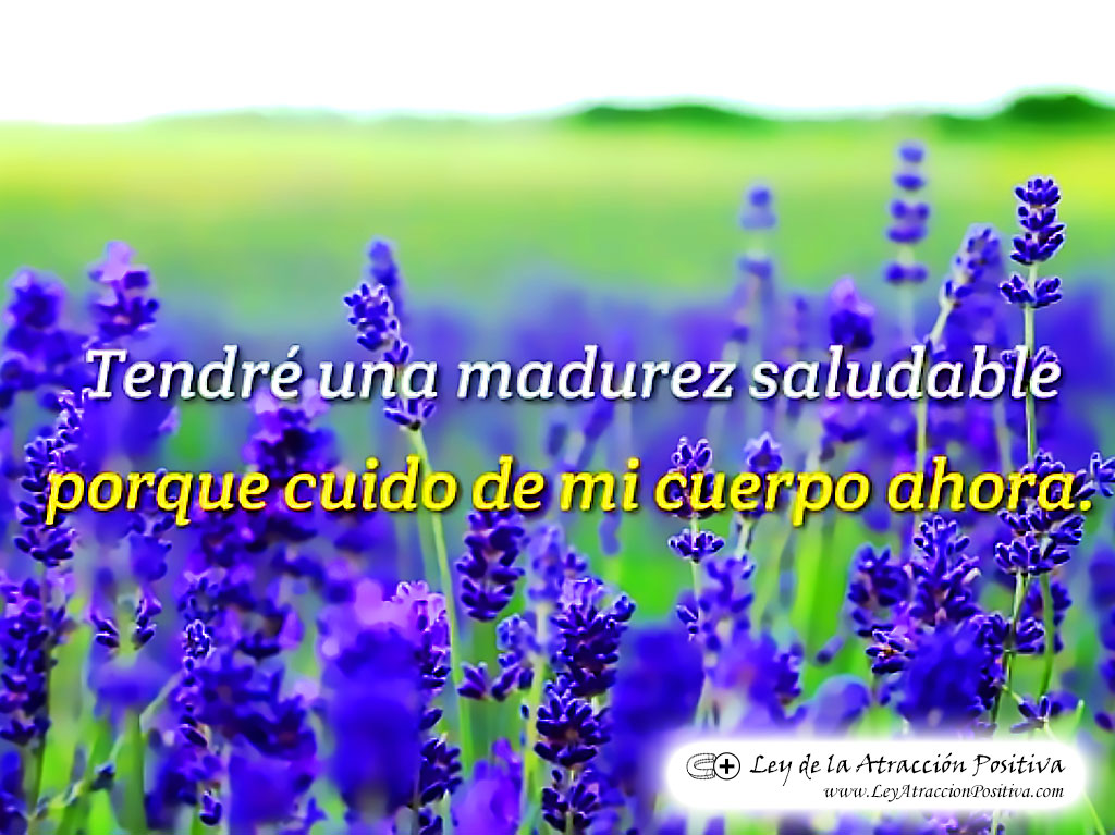 "¡Tendré una madurez saludable porque cuido de mi cuerpo ahora!"