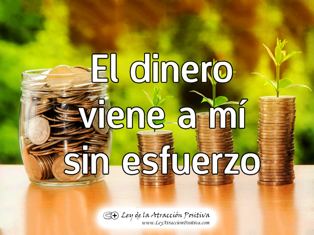 "¡El Dinero viene a mí sin esfuerzo!"