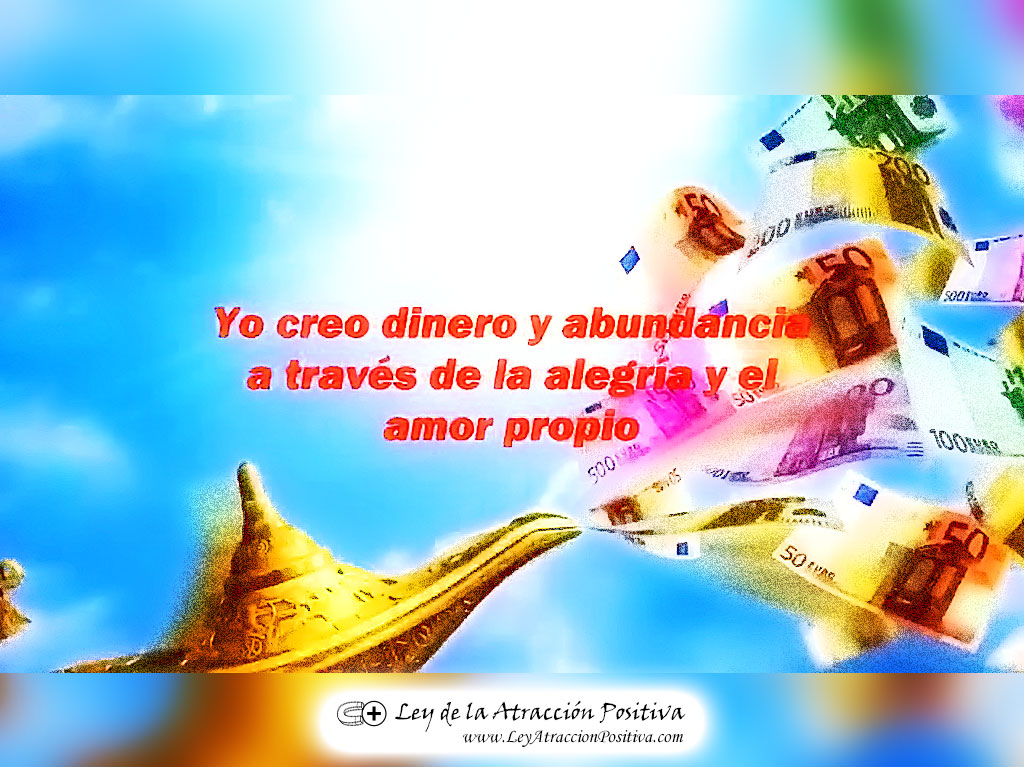 "¡Yo creo dinero y abundancia a través de la alegría y el amor propio!"