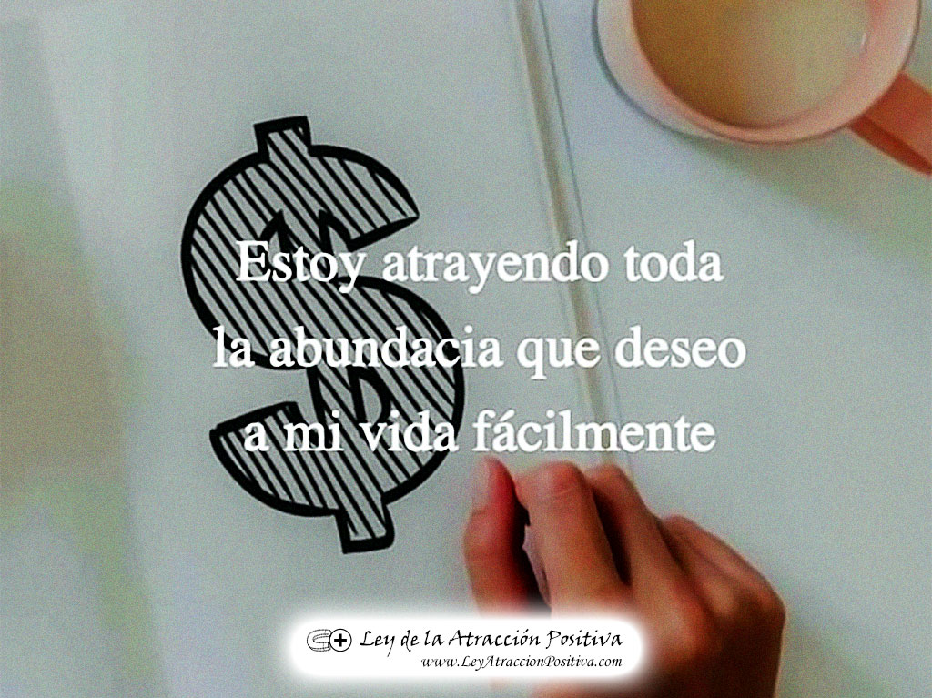 "¡Estoy Atrayendo toda la Abundancia que Deseo a mi Vida fácilmente!"