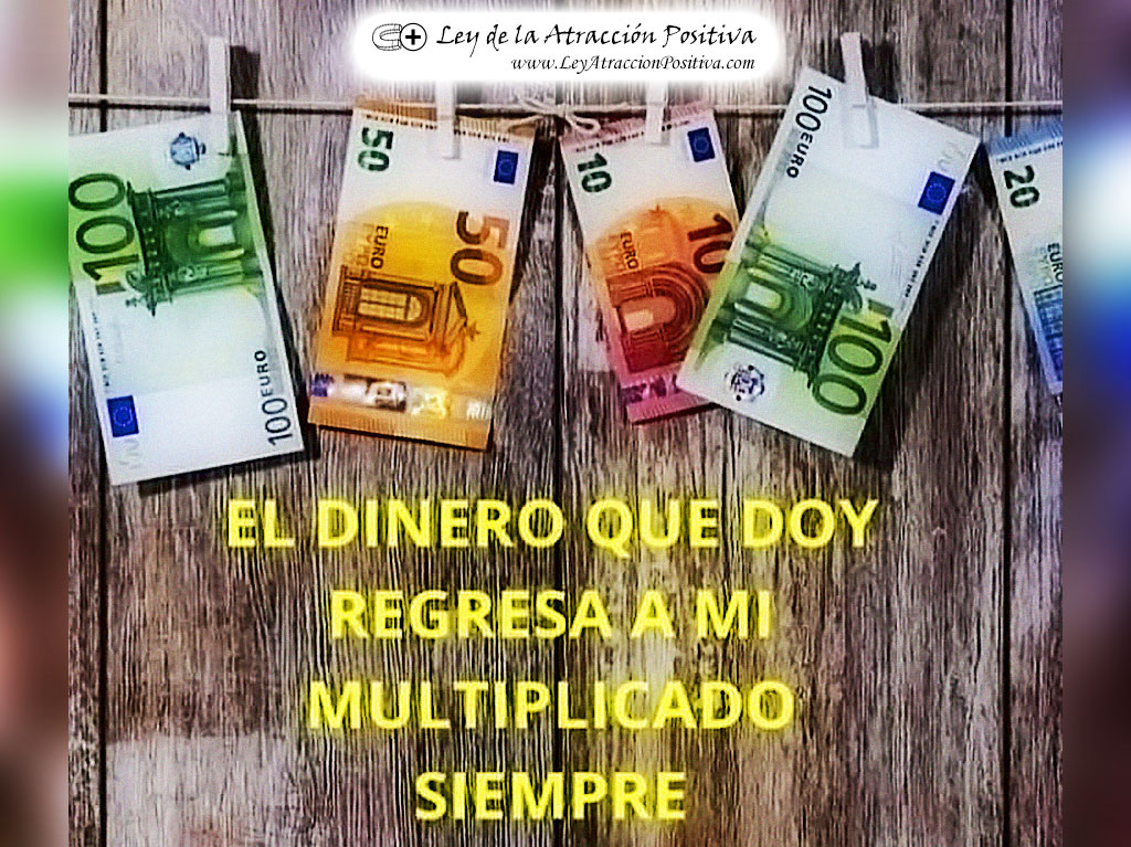 "¡El Dinero que Doy, Regresa a Mí Multiplicado Siempre!"