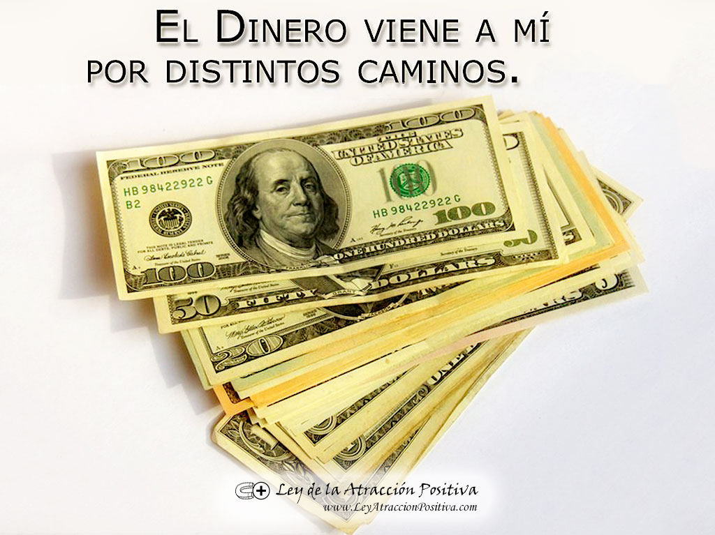 "¡El Dinero viene a mí por distintos caminos!"