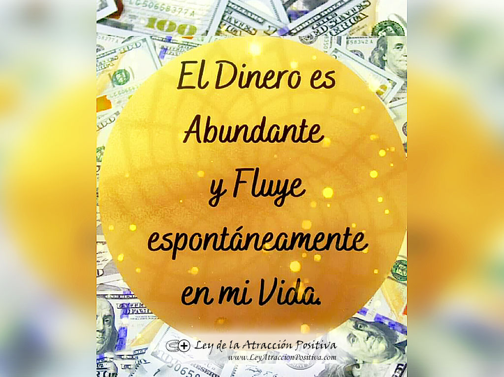 ¡El Dinero es Abundante y Fluye espontáneamente en mi Vida!