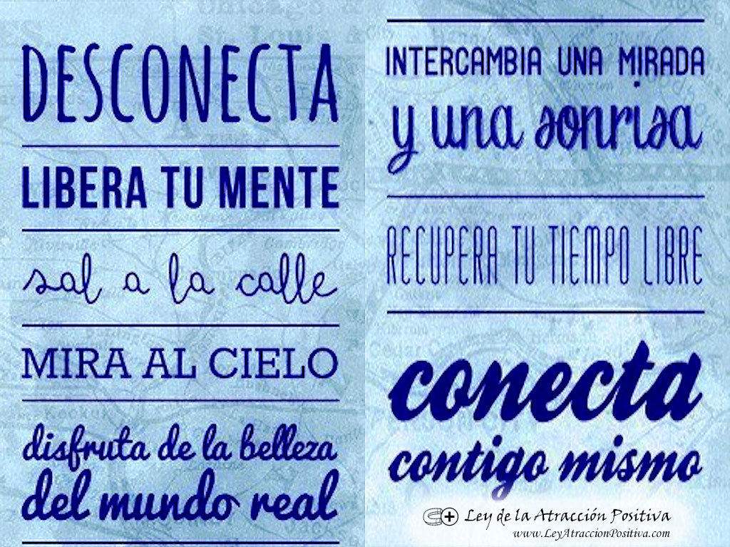 Desconecta, libera tu mente.