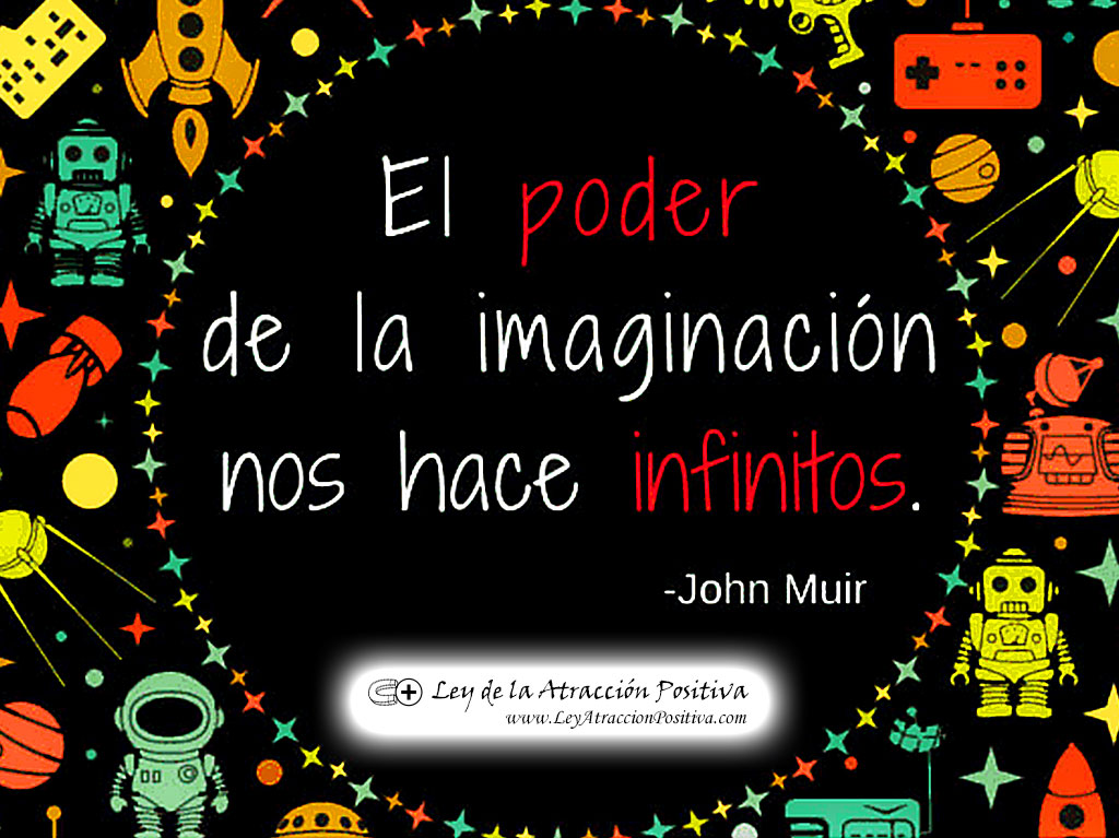 El Poder de la Imaginación nos hace Infinitos
