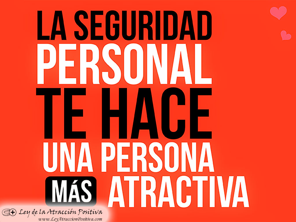 La seguridad personal te hace una persona más atracctiva