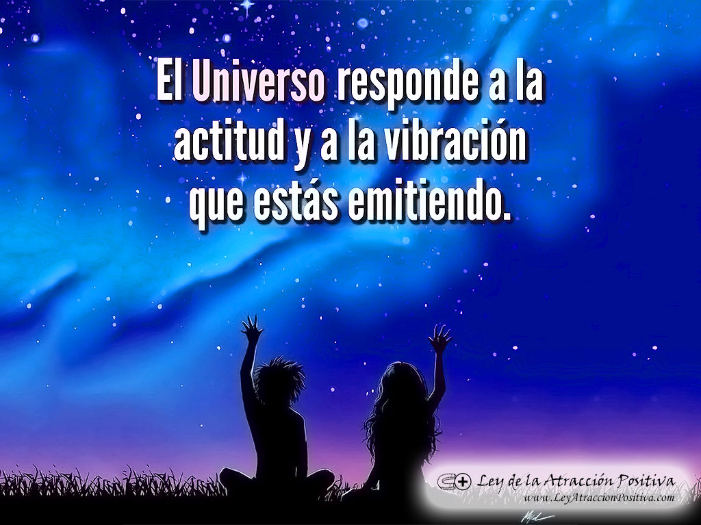 Cómo Acelerar la Ley de Atracción: "El Universo responde a la actitud y a la vibración que estás emitiendo."