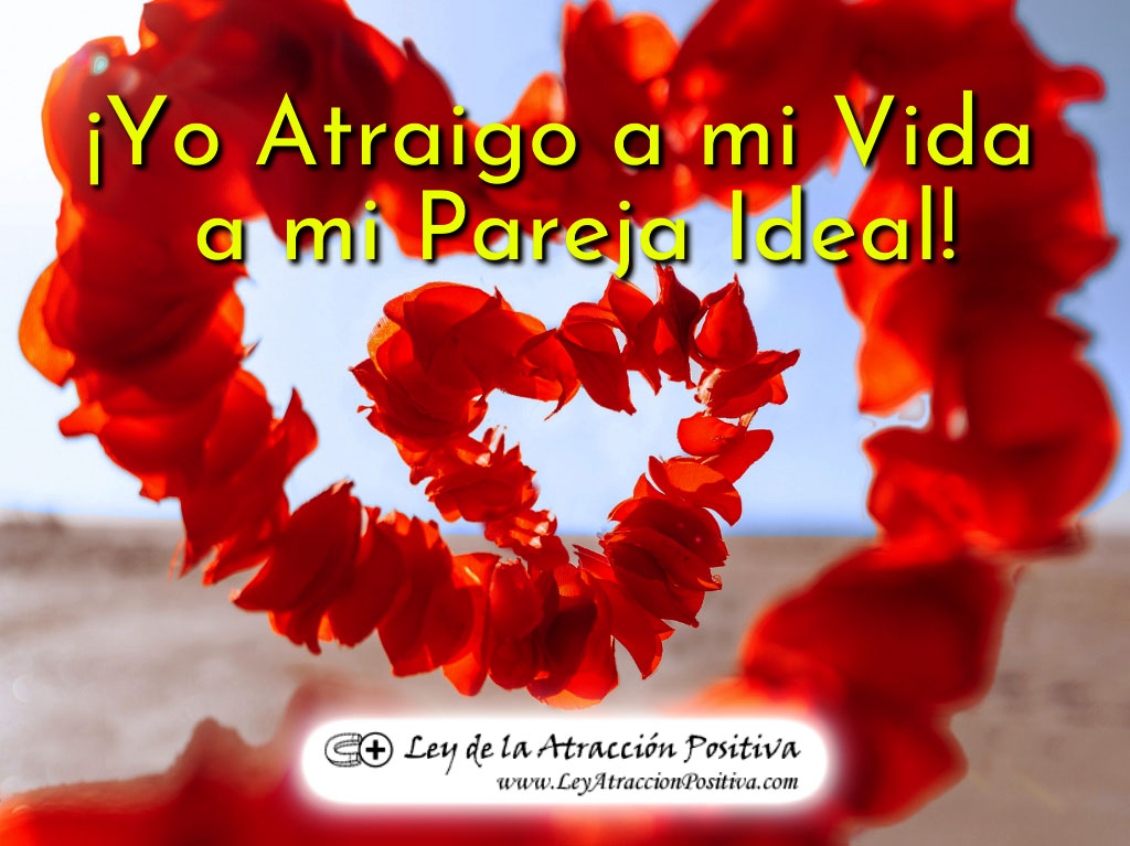 Cómo Pedir al Universo una Pareja: ¡Yo Atraigo a mi Vida a mi Pareja Ideal!