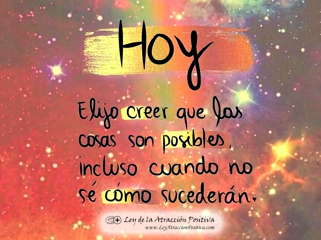 Meditación para Programarte en Positivo: Hoy elijo creer que las cosas son posibles, incluso cuando no sé cómo sucederán.