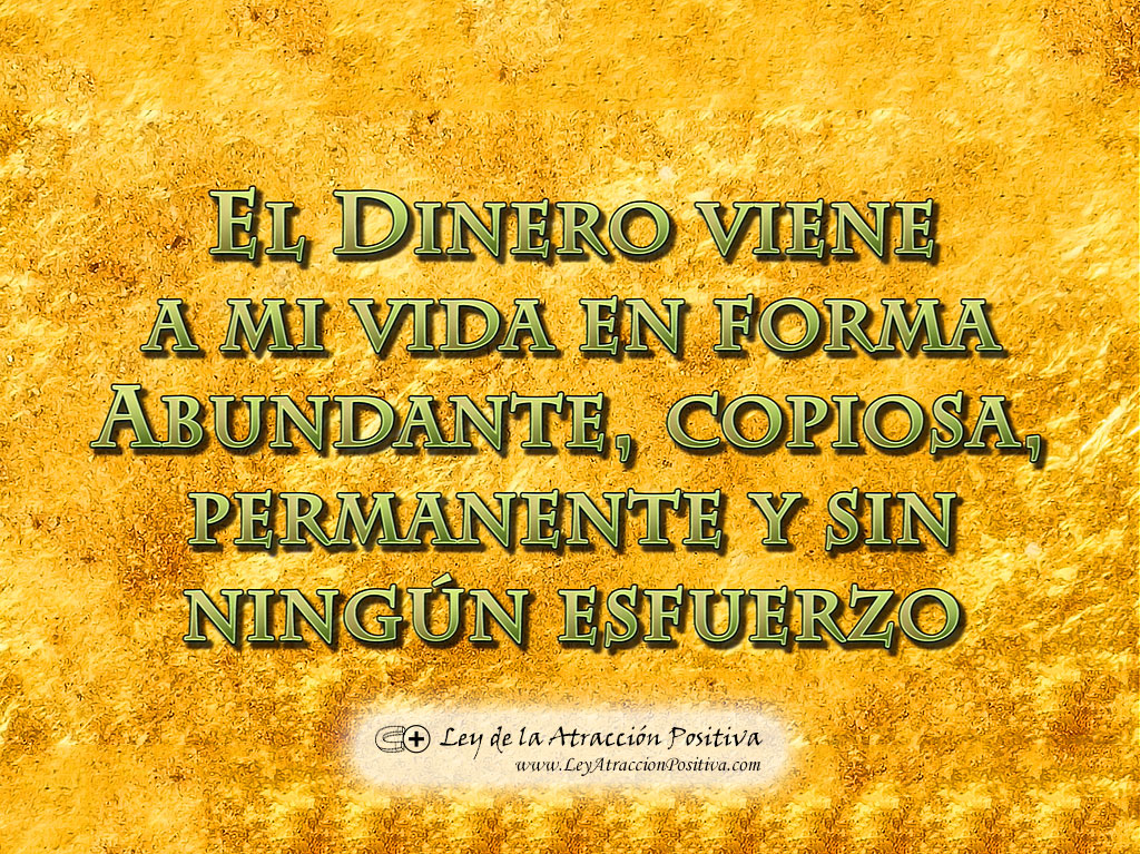 Decretos de Abundancia: El dinero viene a mi vida en forma abundante, copiosa, permanente y sin ningún esfuerzo.