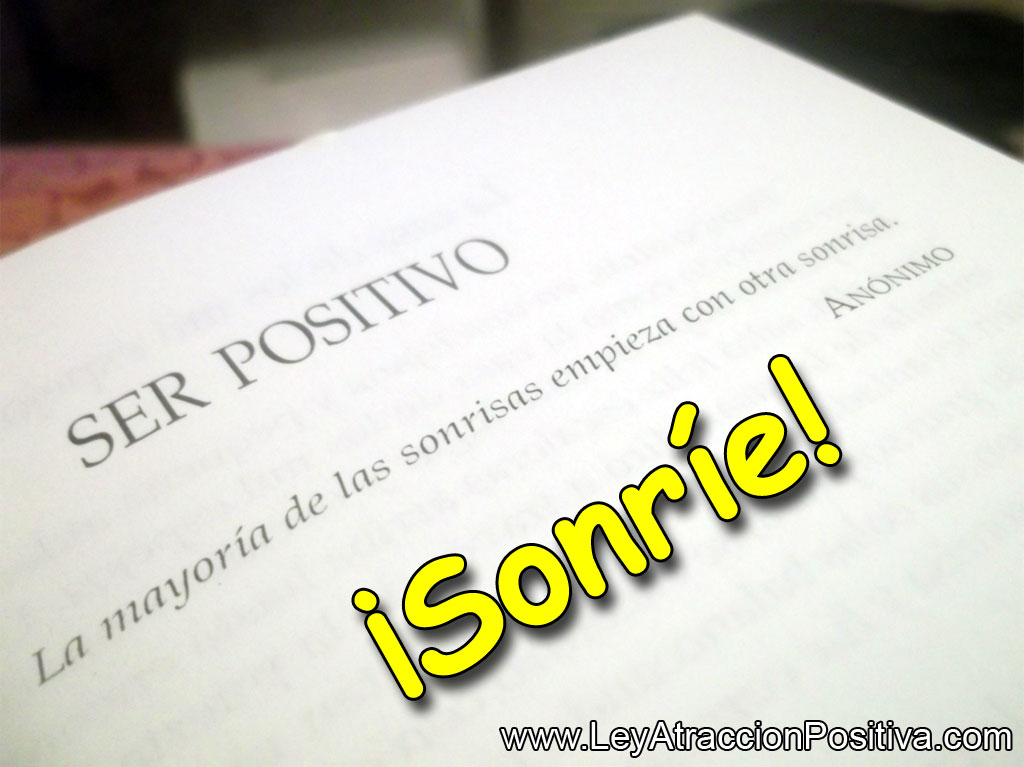 El poder de la sonrisa: Ser positivo. La mayoría de las sonrisas empieza con otra sonrisa.