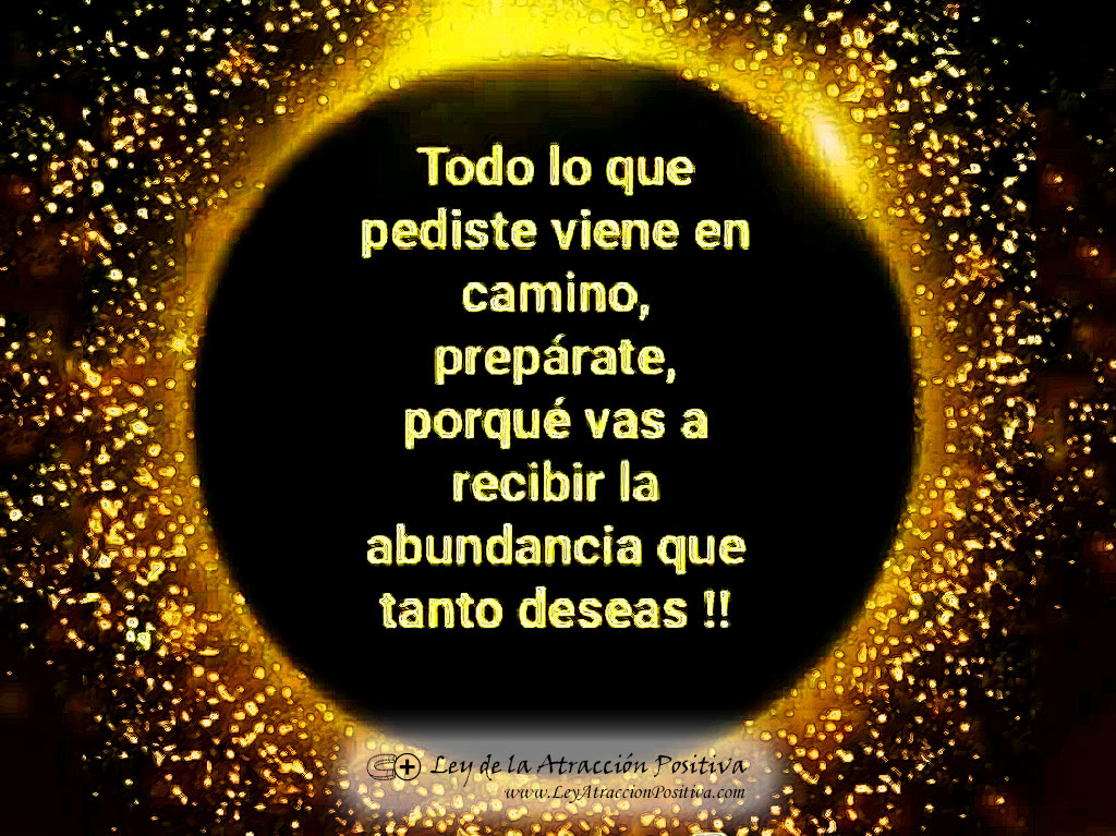 Todo lo que pediste viene en camino, prepárate porque vas a recibir la abundancia que tanto deseas.
