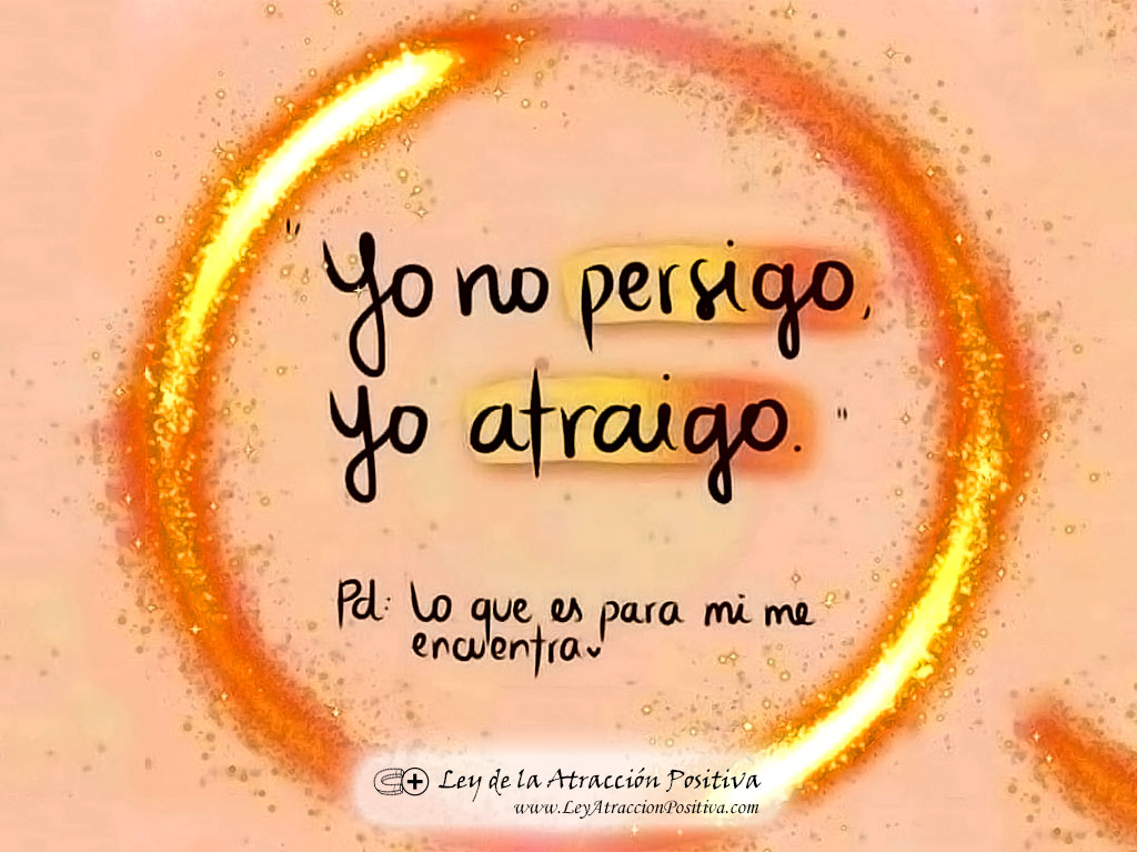 Recuperar un Amor: Yo no persigo, yo atraigo. Lo que es para mi me encuentra.