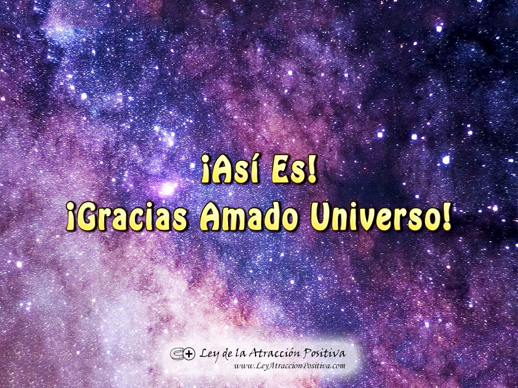 Así es, gracias amado Universo. Louise Hay.
